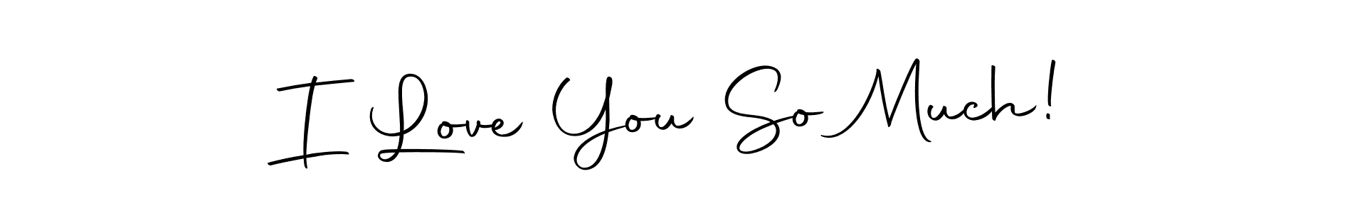 How to Draw I Love You So Much! signature style? Autography-DOLnW is a latest design signature styles for name I Love You So Much!. I Love You So Much! signature style 10 images and pictures png