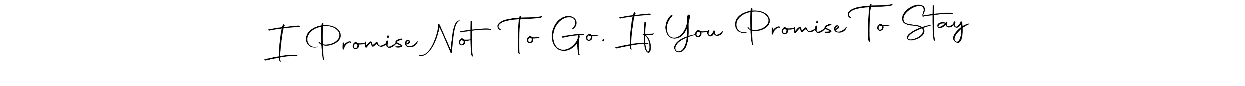 Use a signature maker to create a handwritten signature online. With this signature software, you can design (Autography-DOLnW) your own signature for name I Promise Not To Go, If You Promise To Stay. I Promise Not To Go, If You Promise To Stay signature style 10 images and pictures png