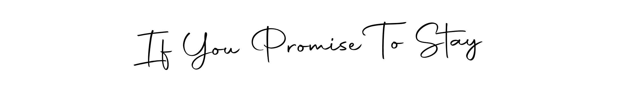 Create a beautiful signature design for name If You Promise To Stay. With this signature (Autography-DOLnW) fonts, you can make a handwritten signature for free. If You Promise To Stay signature style 10 images and pictures png