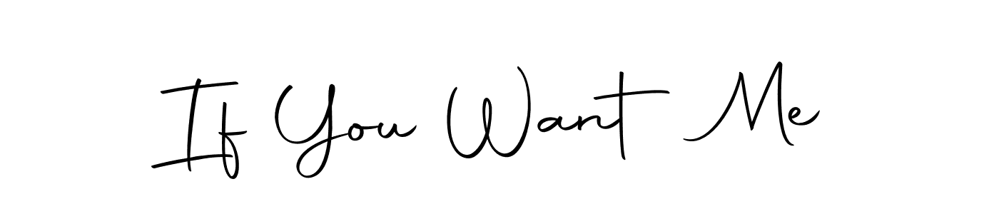 Make a beautiful signature design for name If You Want Me. With this signature (Autography-DOLnW) style, you can create a handwritten signature for free. If You Want Me signature style 10 images and pictures png