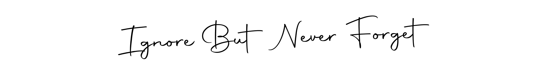 Check out images of Autograph of Ignore But Never Forget name. Actor Ignore But Never Forget Signature Style. Autography-DOLnW is a professional sign style online. Ignore But Never Forget signature style 10 images and pictures png