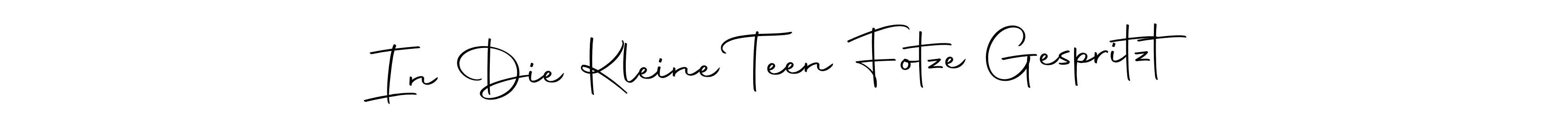 Create a beautiful signature design for name In Die Kleine Teen Fotze Gespritzt. With this signature (Autography-DOLnW) fonts, you can make a handwritten signature for free. In Die Kleine Teen Fotze Gespritzt signature style 10 images and pictures png