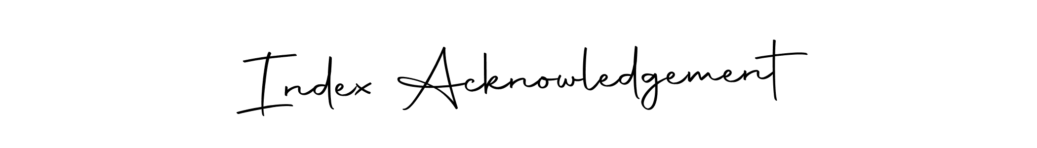 Make a beautiful signature design for name Index Acknowledgement. With this signature (Autography-DOLnW) style, you can create a handwritten signature for free. Index Acknowledgement signature style 10 images and pictures png