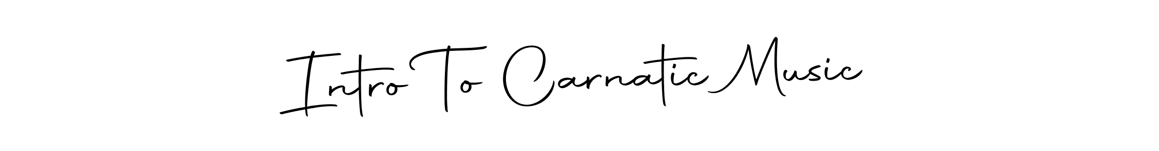 Make a beautiful signature design for name Intro To Carnatic Music. With this signature (Autography-DOLnW) style, you can create a handwritten signature for free. Intro To Carnatic Music signature style 10 images and pictures png
