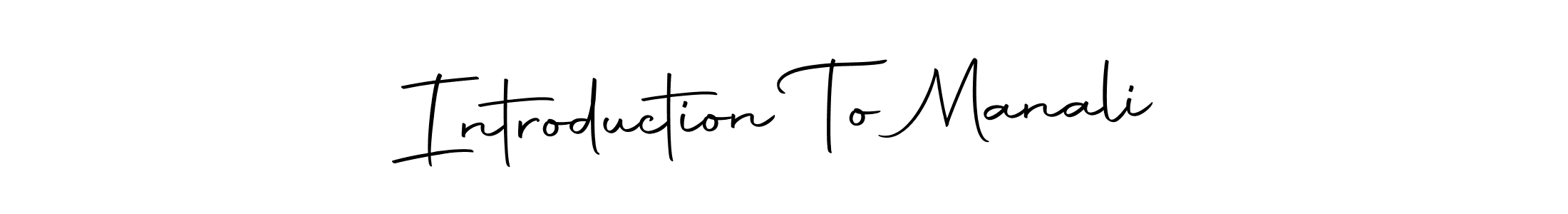 You should practise on your own different ways (Autography-DOLnW) to write your name (Introduction To Manali) in signature. don't let someone else do it for you. Introduction To Manali signature style 10 images and pictures png
