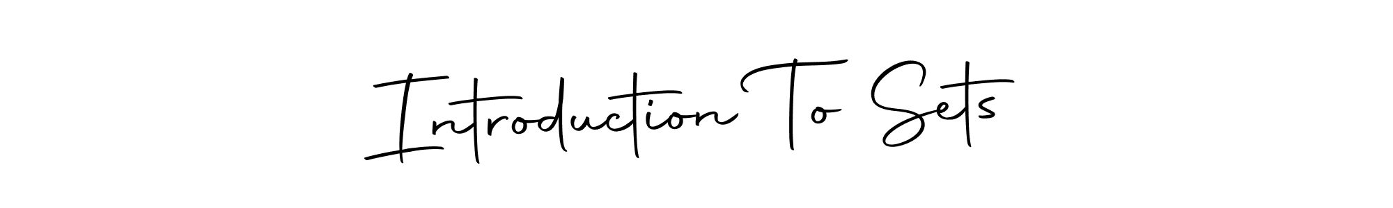 Make a short Introduction To Sets signature style. Manage your documents anywhere anytime using Autography-DOLnW. Create and add eSignatures, submit forms, share and send files easily. Introduction To Sets signature style 10 images and pictures png