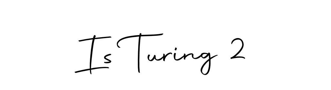 It looks lik you need a new signature style for name Is Turing 2. Design unique handwritten (Autography-DOLnW) signature with our free signature maker in just a few clicks. Is Turing 2 signature style 10 images and pictures png