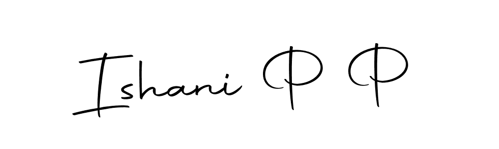 Also we have Ishani P P name is the best signature style. Create professional handwritten signature collection using Autography-DOLnW autograph style. Ishani P P signature style 10 images and pictures png