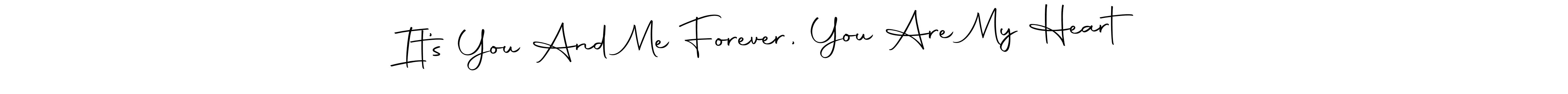 The best way (Autography-DOLnW) to make a short signature is to pick only two or three words in your name. The name It’s You And Me Forever, You Are My Heart ❤️ include a total of six letters. For converting this name. It’s You And Me Forever, You Are My Heart ❤️ signature style 10 images and pictures png