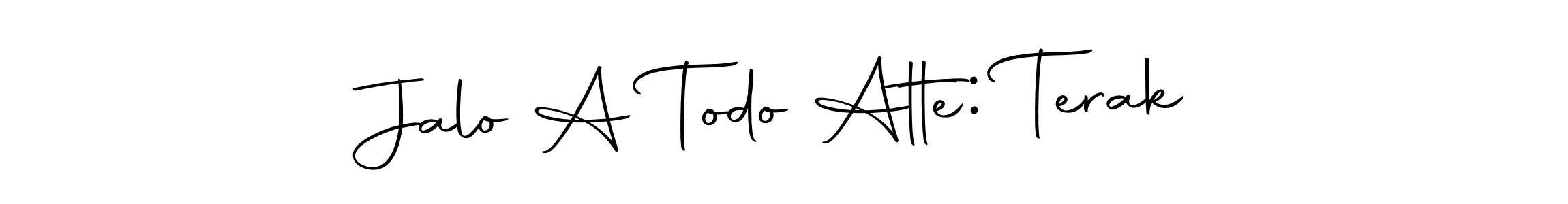 Make a beautiful signature design for name Jalo A Todo Atte: Terak. Use this online signature maker to create a handwritten signature for free. Jalo A Todo Atte: Terak signature style 10 images and pictures png