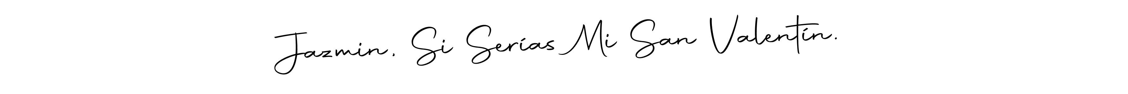 How to make Jazmin, Si Serías Mi San Valentín. signature? Autography-DOLnW is a professional autograph style. Create handwritten signature for Jazmin, Si Serías Mi San Valentín. name. Jazmin, Si Serías Mi San Valentín. signature style 10 images and pictures png