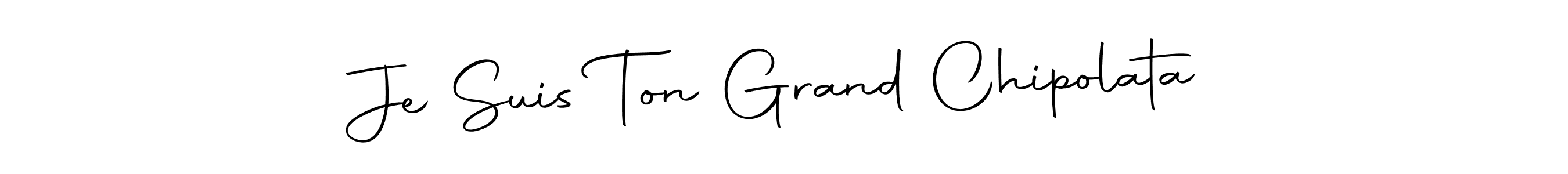 How to make Je Suis Ton Grand Chipolata name signature. Use Autography-DOLnW style for creating short signs online. This is the latest handwritten sign. Je Suis Ton Grand Chipolata signature style 10 images and pictures png