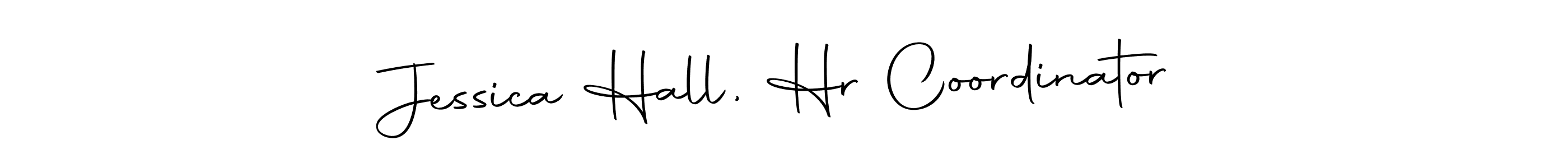 Make a short Jessica Hall, Hr Coordinator signature style. Manage your documents anywhere anytime using Autography-DOLnW. Create and add eSignatures, submit forms, share and send files easily. Jessica Hall, Hr Coordinator signature style 10 images and pictures png