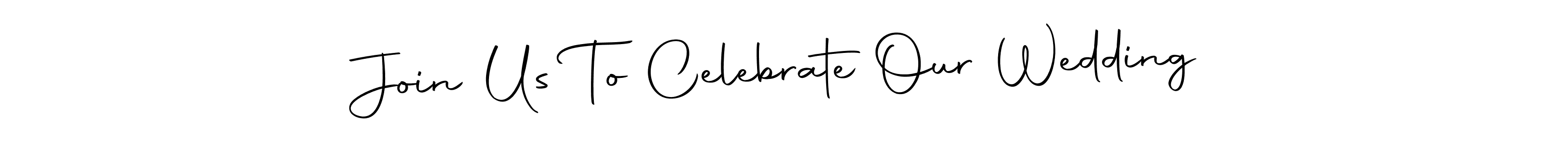 Make a beautiful signature design for name Join Us To Celebrate Our Wedding. With this signature (Autography-DOLnW) style, you can create a handwritten signature for free. Join Us To Celebrate Our Wedding signature style 10 images and pictures png