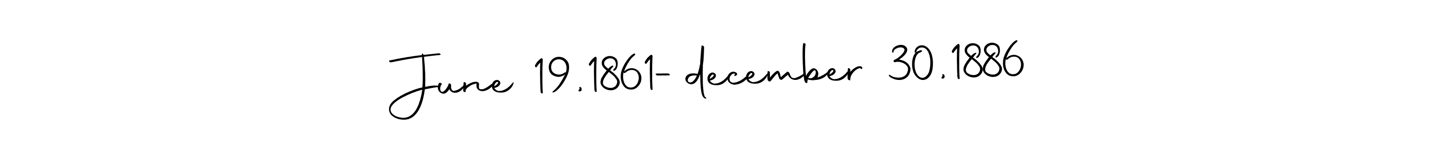 How to make June 19,1861-december 30,1886 signature? Autography-DOLnW is a professional autograph style. Create handwritten signature for June 19,1861-december 30,1886 name. June 19,1861-december 30,1886 signature style 10 images and pictures png