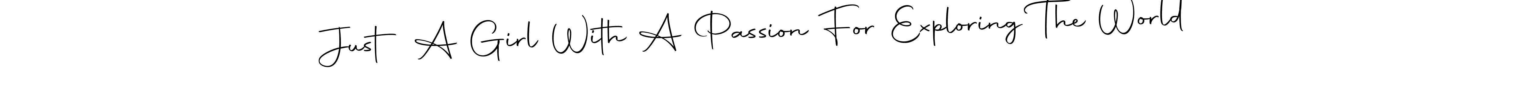 if you are searching for the best signature style for your name Just A Girl With A Passion For Exploring The World. so please give up your signature search. here we have designed multiple signature styles  using Autography-DOLnW. Just A Girl With A Passion For Exploring The World signature style 10 images and pictures png