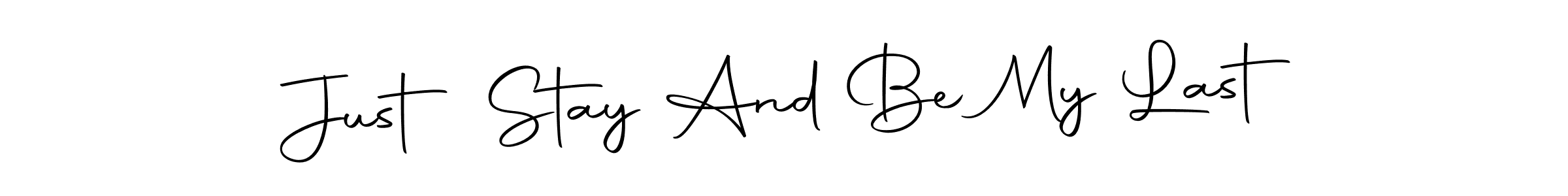 Make a beautiful signature design for name Just Stay And Be My Last. Use this online signature maker to create a handwritten signature for free. Just Stay And Be My Last signature style 10 images and pictures png