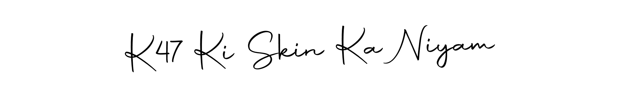 How to make K47 Ki Skin Ka Niyam signature? Autography-DOLnW is a professional autograph style. Create handwritten signature for K47 Ki Skin Ka Niyam name. K47 Ki Skin Ka Niyam signature style 10 images and pictures png