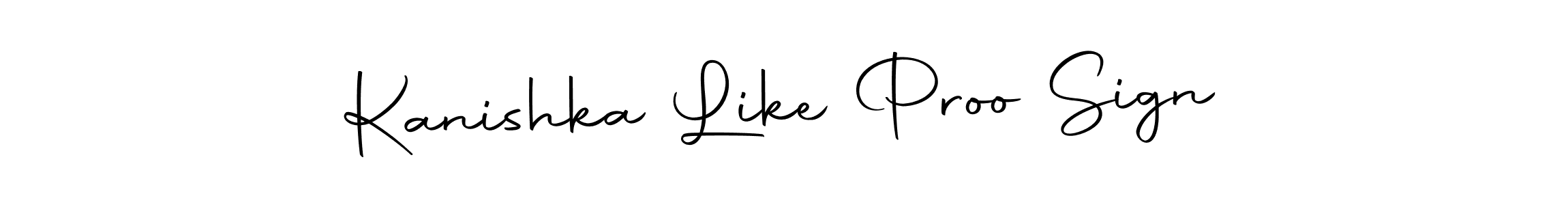 Create a beautiful signature design for name Kanishka Like Proo Sign. With this signature (Autography-DOLnW) fonts, you can make a handwritten signature for free. Kanishka Like Proo Sign signature style 10 images and pictures png