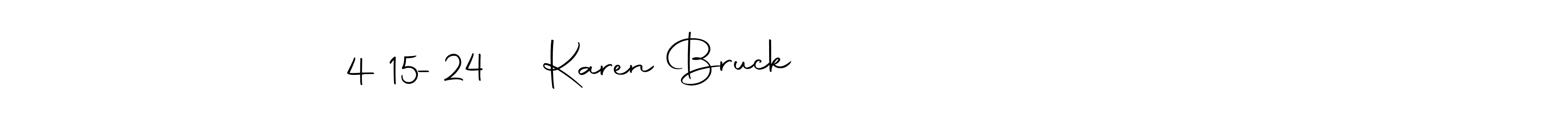 Create a beautiful signature design for name Karen Bruck                      4-15-24. With this signature (Autography-DOLnW) fonts, you can make a handwritten signature for free. Karen Bruck                      4-15-24 signature style 10 images and pictures png