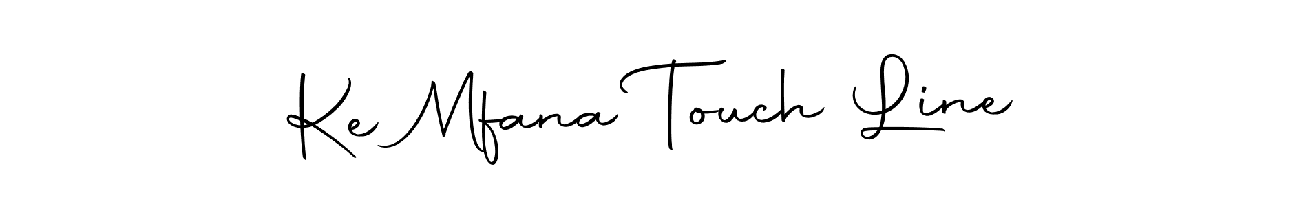 Ke Mfana Touch Line stylish signature style. Best Handwritten Sign (Autography-DOLnW) for my name. Handwritten Signature Collection Ideas for my name Ke Mfana Touch Line. Ke Mfana Touch Line signature style 10 images and pictures png
