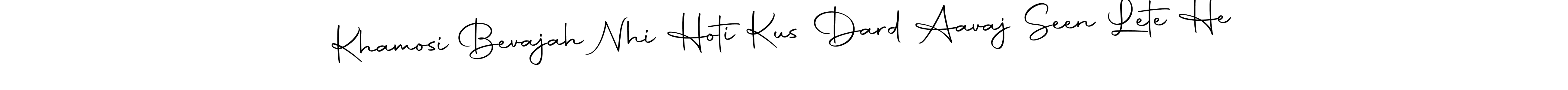 Use a signature maker to create a handwritten signature online. With this signature software, you can design (Autography-DOLnW) your own signature for name Khamosi Bevajah Nhi Hoti Kus Dard Aavaj Seen Lete He. Khamosi Bevajah Nhi Hoti Kus Dard Aavaj Seen Lete He signature style 10 images and pictures png