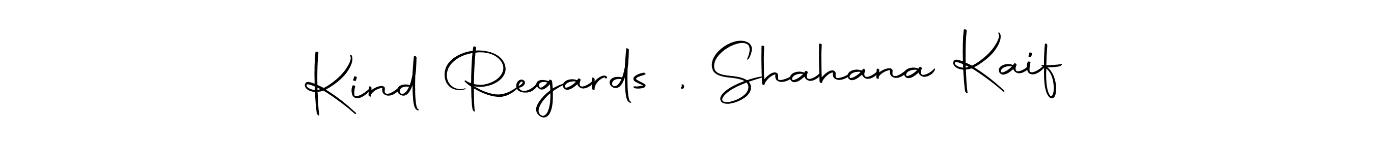 Once you've used our free online signature maker to create your best signature Autography-DOLnW style, it's time to enjoy all of the benefits that Kind Regards , Shahana Kaif name signing documents. Kind Regards , Shahana Kaif signature style 10 images and pictures png