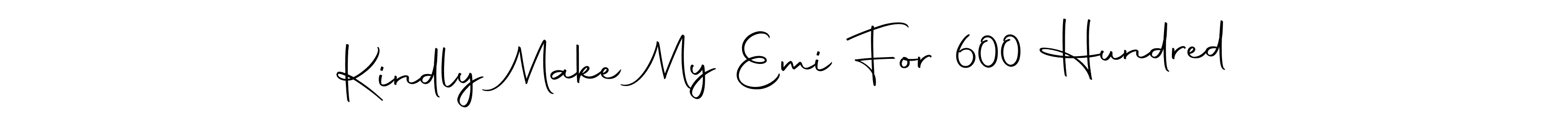 Similarly Autography-DOLnW is the best handwritten signature design. Signature creator online .You can use it as an online autograph creator for name Kindly Make My Emi For 600 Hundred. Kindly Make My Emi For 600 Hundred signature style 10 images and pictures png