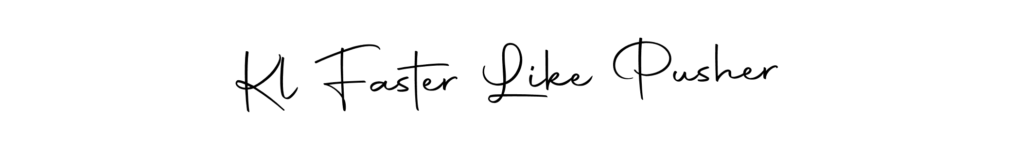 Make a beautiful signature design for name Kl Faster Like Pusher. With this signature (Autography-DOLnW) style, you can create a handwritten signature for free. Kl Faster Like Pusher signature style 10 images and pictures png