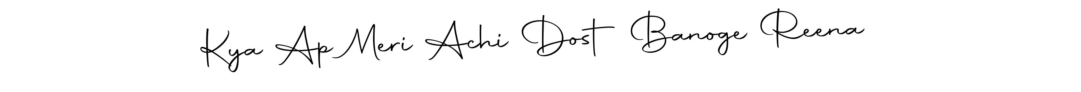 Make a beautiful signature design for name Kya Ap Meri Achi Dost Banoge Reena . With this signature (Autography-DOLnW) style, you can create a handwritten signature for free. Kya Ap Meri Achi Dost Banoge Reena  signature style 10 images and pictures png