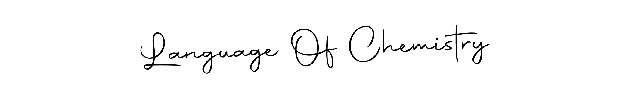 Make a beautiful signature design for name Language Of Chemistry. With this signature (Autography-DOLnW) style, you can create a handwritten signature for free. Language Of Chemistry signature style 10 images and pictures png