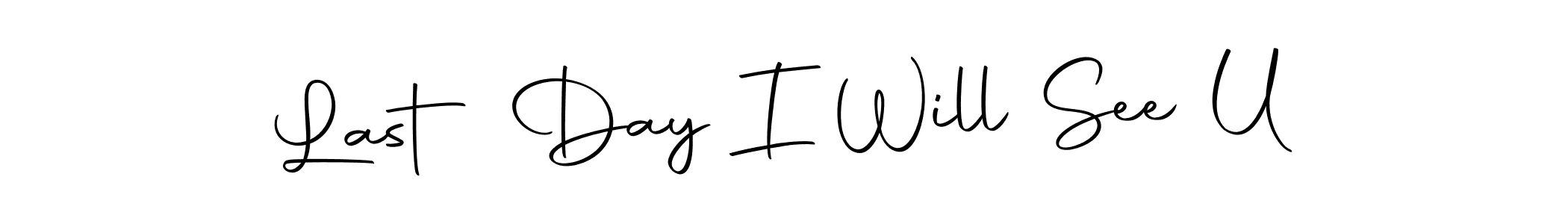 Create a beautiful signature design for name Last Day I Will See U. With this signature (Autography-DOLnW) fonts, you can make a handwritten signature for free. Last Day I Will See U signature style 10 images and pictures png