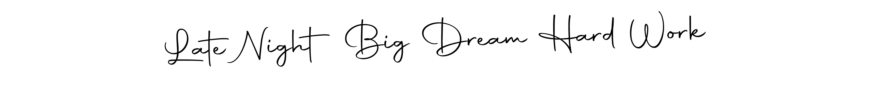 Design your own signature with our free online signature maker. With this signature software, you can create a handwritten (Autography-DOLnW) signature for name Late Night Big Dream Hard Work. Late Night Big Dream Hard Work signature style 10 images and pictures png