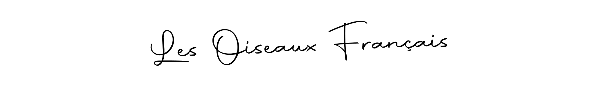 Make a beautiful signature design for name Les Oiseaux Français. With this signature (Autography-DOLnW) style, you can create a handwritten signature for free. Les Oiseaux Français signature style 10 images and pictures png