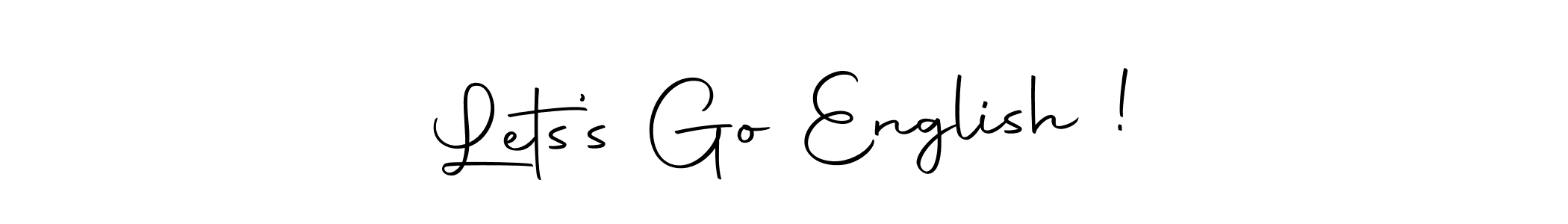 How to make Lets’s Go English ! signature? Autography-DOLnW is a professional autograph style. Create handwritten signature for Lets’s Go English ! name. Lets’s Go English ! signature style 10 images and pictures png