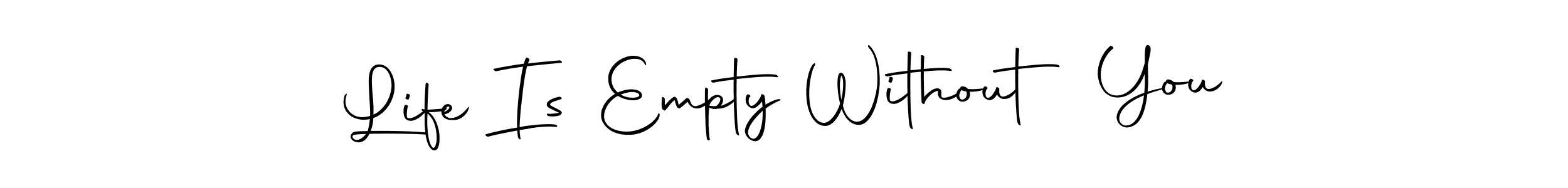 Make a beautiful signature design for name Life Is Empty Without You. Use this online signature maker to create a handwritten signature for free. Life Is Empty Without You signature style 10 images and pictures png