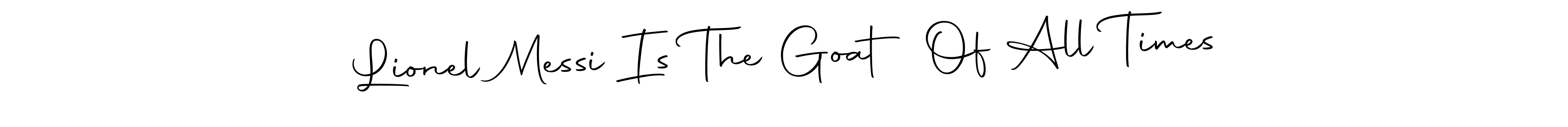 You should practise on your own different ways (Autography-DOLnW) to write your name (Lionel Messi Is The Goat Of All Times) in signature. don't let someone else do it for you. Lionel Messi Is The Goat Of All Times signature style 10 images and pictures png