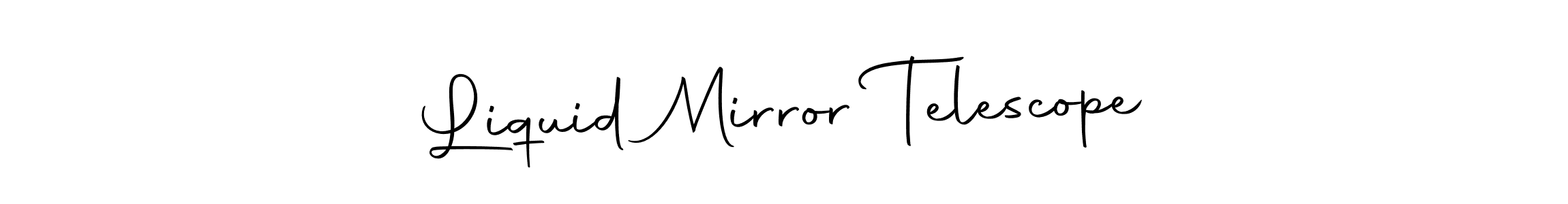 Also You can easily find your signature by using the search form. We will create Liquid Mirror Telescope name handwritten signature images for you free of cost using Autography-DOLnW sign style. Liquid Mirror Telescope signature style 10 images and pictures png