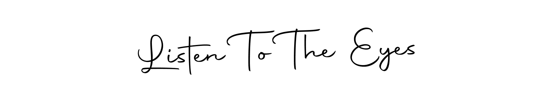 It looks lik you need a new signature style for name Listen To The Eyes. Design unique handwritten (Autography-DOLnW) signature with our free signature maker in just a few clicks. Listen To The Eyes signature style 10 images and pictures png