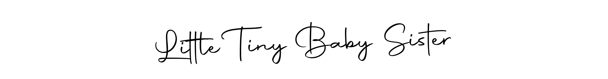 Make a beautiful signature design for name Little Tiny Baby Sister. Use this online signature maker to create a handwritten signature for free. Little Tiny Baby Sister signature style 10 images and pictures png