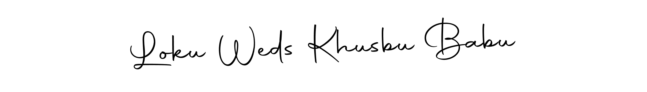 Make a short Loku Weds Khusbu Babu signature style. Manage your documents anywhere anytime using Autography-DOLnW. Create and add eSignatures, submit forms, share and send files easily. Loku Weds Khusbu Babu signature style 10 images and pictures png