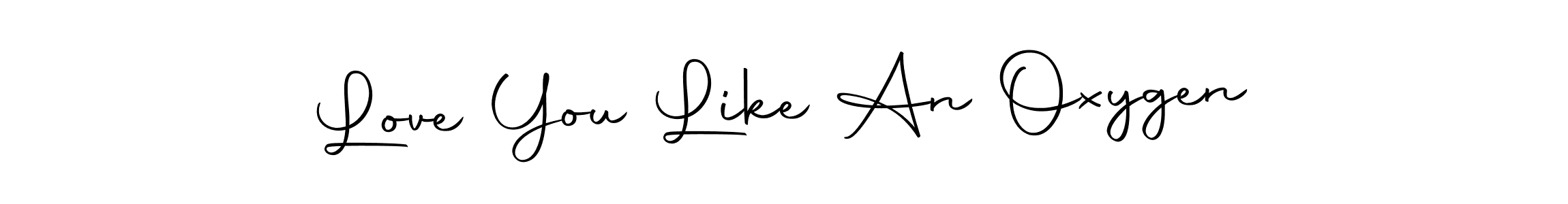 Design your own signature with our free online signature maker. With this signature software, you can create a handwritten (Autography-DOLnW) signature for name Love You Like An Oxygen. Love You Like An Oxygen signature style 10 images and pictures png