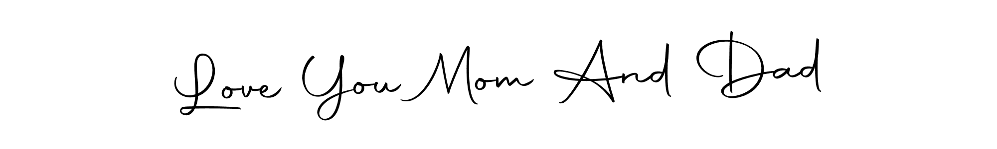 The best way (Autography-DOLnW) to make a short signature is to pick only two or three words in your name. The name Love You Mom And Dad include a total of six letters. For converting this name. Love You Mom And Dad signature style 10 images and pictures png