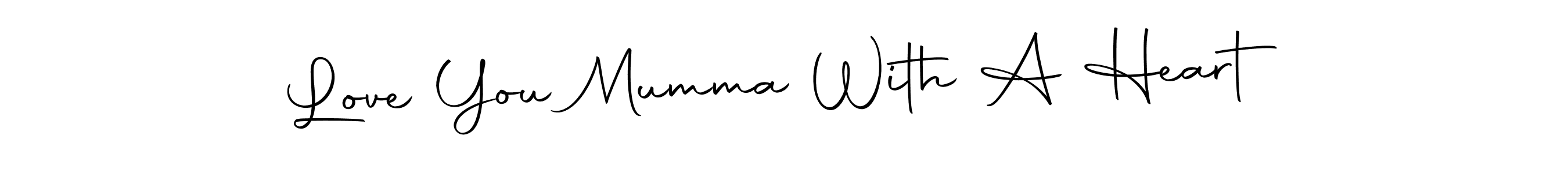 Here are the top 10 professional signature styles for the name Love You Mumma With A Heart. These are the best autograph styles you can use for your name. Love You Mumma With A Heart signature style 10 images and pictures png