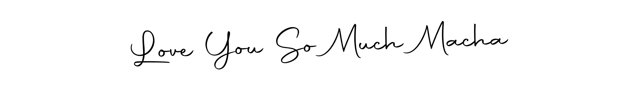 How to make Love You So Much Macha signature? Autography-DOLnW is a professional autograph style. Create handwritten signature for Love You So Much Macha name. Love You So Much Macha signature style 10 images and pictures png