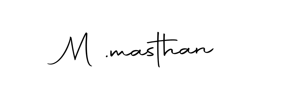 Create a beautiful signature design for name M .masthan. With this signature (Autography-DOLnW) fonts, you can make a handwritten signature for free. M .masthan signature style 10 images and pictures png