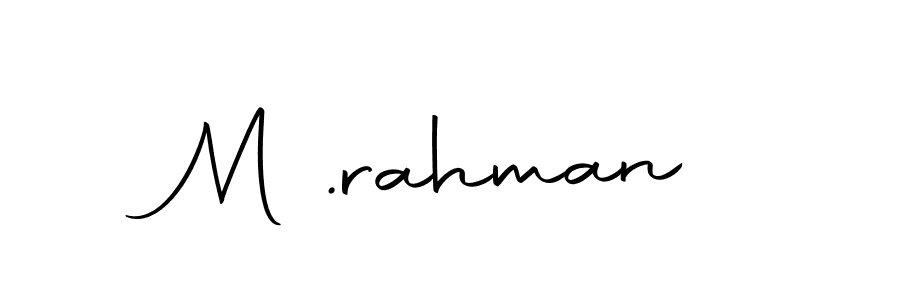 Create a beautiful signature design for name M .rahman. With this signature (Autography-DOLnW) fonts, you can make a handwritten signature for free. M .rahman signature style 10 images and pictures png