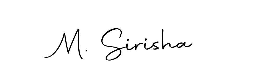 Make a short M. Sirisha signature style. Manage your documents anywhere anytime using Autography-DOLnW. Create and add eSignatures, submit forms, share and send files easily. M. Sirisha signature style 10 images and pictures png