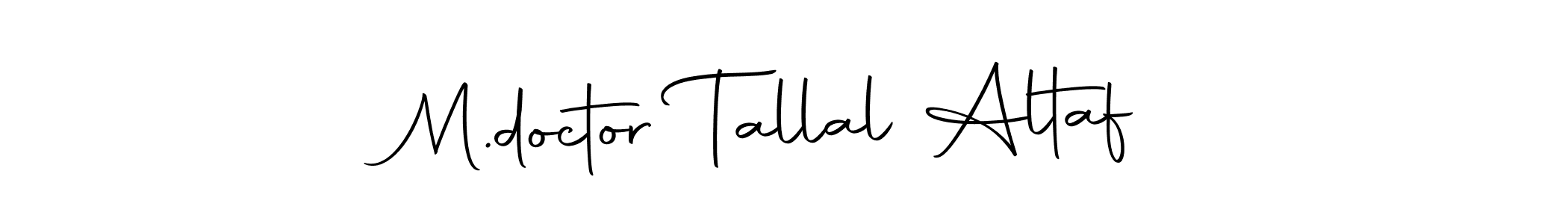Make a short M.doctor Tallal Altaf signature style. Manage your documents anywhere anytime using Autography-DOLnW. Create and add eSignatures, submit forms, share and send files easily. M.doctor Tallal Altaf signature style 10 images and pictures png