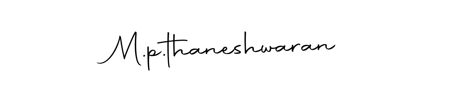 How to make M.p.thaneshwaran name signature. Use Autography-DOLnW style for creating short signs online. This is the latest handwritten sign. M.p.thaneshwaran signature style 10 images and pictures png